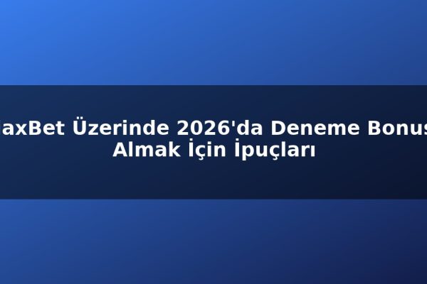 AjaxBet Üzerinde 2026’da Deneme Bonusu Almak İçin İpuçları